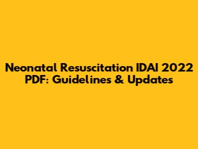 Neonatal Resuscitation IDAI 2022 PDF: Guidelines & Updates
